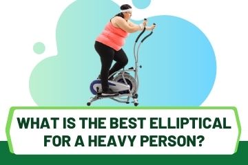 elliptical for heavy person